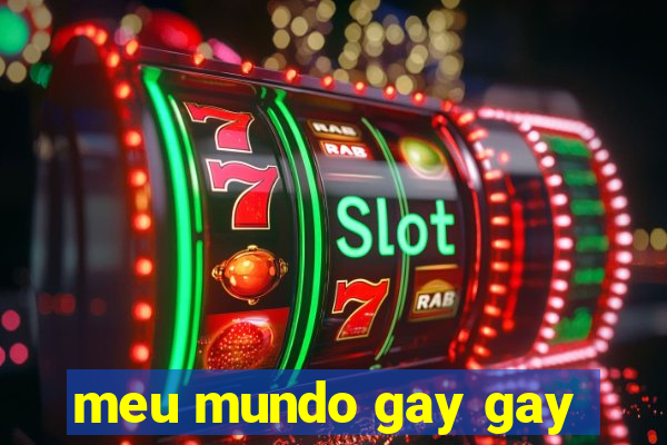 meu mundo gay gay